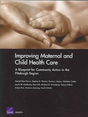 Bild des Verkufers fr Improving Maternal And Child Health Care : A Blueprint For Community Action In Pittsburgh Region zum Verkauf von GreatBookPrices