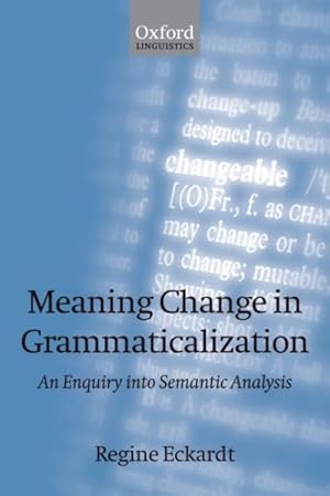 Image du vendeur pour Meaning Change in Grammaticalization : An Enquiry into Semantic Analysis mis en vente par GreatBookPrices