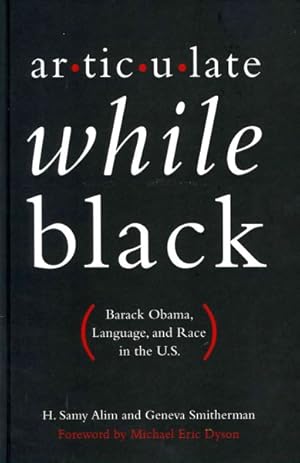 Imagen del vendedor de Articulate While Black : Barack Obama, Language, and Race in the U.S. a la venta por GreatBookPrices