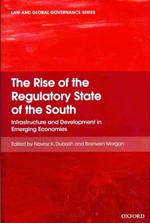 Seller image for Rise of the Regulatory State of the South : Infrastructure and Development in Emerging Economies for sale by GreatBookPrices