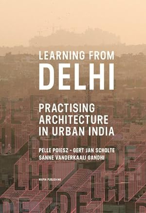Bild des Verkufers fr Learning from Delhi : Practising Architecture in Urban India zum Verkauf von GreatBookPrices