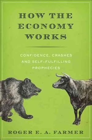 Imagen del vendedor de How the Economy Works : Confidence, Crashes and Self-Fulfilling Prophecies a la venta por GreatBookPrices