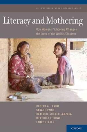 Bild des Verkufers fr Literacy and Mothering : How Women's Schooling Changes the Lives of the World's Children zum Verkauf von GreatBookPrices