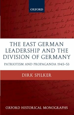 Seller image for East German Leadership And the Division of Germany : Patriotism And Propaganda 1945-1953 for sale by GreatBookPrices