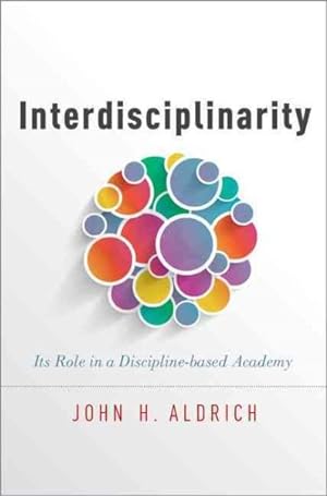 Bild des Verkufers fr Interdisciplinarity : Its Role in a Discipline-based Academy zum Verkauf von GreatBookPrices