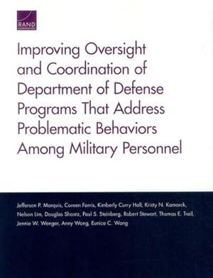 Seller image for Improving Oversight and Coordination of Department of Defense Programs That Address Problematic Behaviors Among Military Personnel for sale by GreatBookPrices