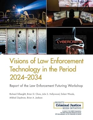Seller image for Visions of Law Enforcement Technology in the Period 2024-2034 : Report of the Law Enforcement Futuring Workshop for sale by GreatBookPrices