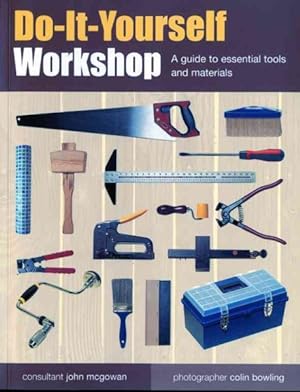 Image du vendeur pour Do-It-Yourself Workshop : A Guide to Essential Tools and Materials mis en vente par GreatBookPrices