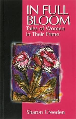 Seller image for In Full Bloom : Tales of Women in Their Prime for sale by GreatBookPrices