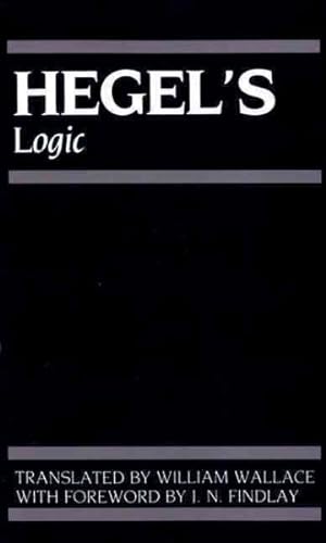 Seller image for Hegel's Logic : Being Part One of the Encyclopedia of the Philosophical Science for sale by GreatBookPrices