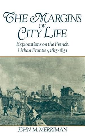 Seller image for Margins of City Life : Explorations on the French Urban Frontier, 1815-1851 for sale by GreatBookPricesUK