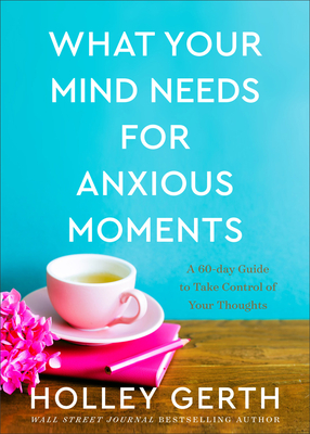 Immagine del venditore per What Your Mind Needs for Anxious Moments: A 60-Day Guide to Take Control of Your Thoughts (Hardback or Cased Book) venduto da BargainBookStores
