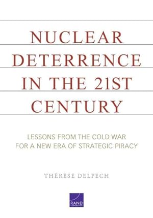 Bild des Verkufers fr Nuclear Deterrence in the 21st Century : Lessons from the Cold War for a New Era of Strategic Piracy zum Verkauf von GreatBookPrices