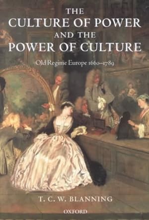 Seller image for Culture of Power and the Power of Culture : Old Regime Europe 1660-1789 for sale by GreatBookPricesUK