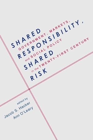 Image du vendeur pour Shared Responsibility, Shared Risk : Government, Markets, and Social Policy in the Twenty-First Century mis en vente par GreatBookPricesUK