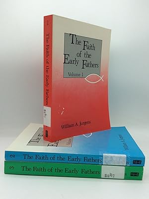 THE FAITH OF THE EARLY FATHERS, Volumes 1-3