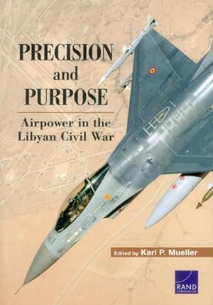 Seller image for Precision and Purpose : Airpower in the Libyan Civil War for sale by GreatBookPrices