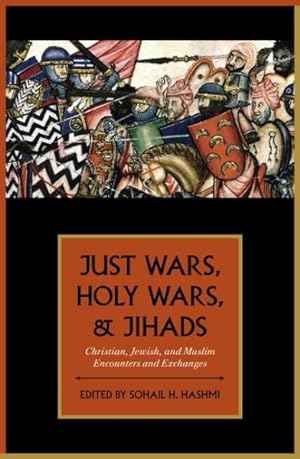 Seller image for Just Wars, Holy Wars, and Jihads : Christian, Jewish, and Muslim Encounters and Exchanges for sale by GreatBookPrices