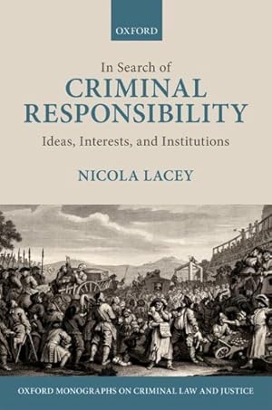 Imagen del vendedor de In Search of Criminal Responsibility : Ideas, Interests, and Institutions a la venta por GreatBookPrices