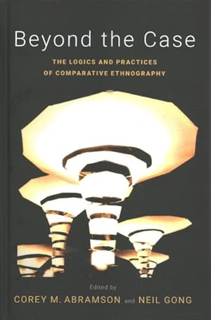 Imagen del vendedor de Beyond the Case : The Logics and Practices of Comparative Ethnography a la venta por GreatBookPrices