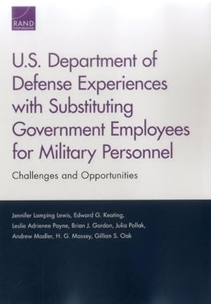 Seller image for U.S. Department of Defense Experiences with Substituting Government Employees for Military Personnel : Challenges and Opportunities for sale by GreatBookPrices