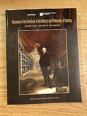 Imagen del vendedor de MUSEUMS AT THE FOREFRONT OF THE HISTORY AND PHILOSOPHY OF GEOLOGY: History Made, History in the Making a la venta por Paul Gritis Books