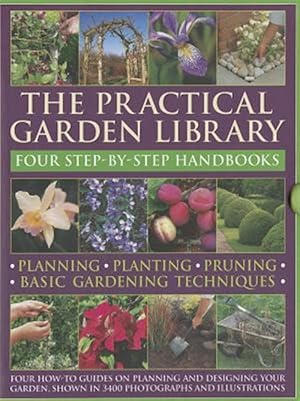 Seller image for Practical Gardening Library : Planning-Planting-Pruning-Basic Gardening Techniques: Four How-To Guides on Planning and Designing your Garden, Shown in 3400 Photographs and Illustrations for sale by GreatBookPricesUK