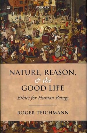 Immagine del venditore per Nature, Reason, and the Good Life : Ethics for Human Beings venduto da GreatBookPrices