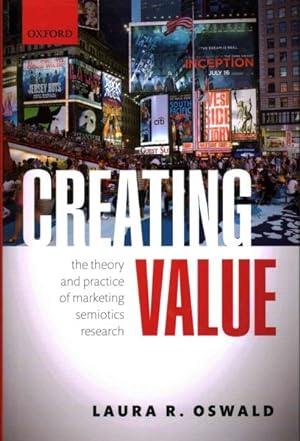 Image du vendeur pour Creating Value : The Theory and Practice of Marketing Semiotics Research mis en vente par GreatBookPrices