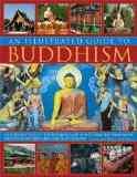 Seller image for Illustrated Guide to Buddhism : An Introduction to the Buddhist Faith and Its Practice Worldwide, with over 300 Artworks and Photographs for sale by GreatBookPrices