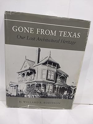 Bild des Verkufers fr Gone from Texas: Our Lost Architectural Heritage zum Verkauf von Fleur Fine Books