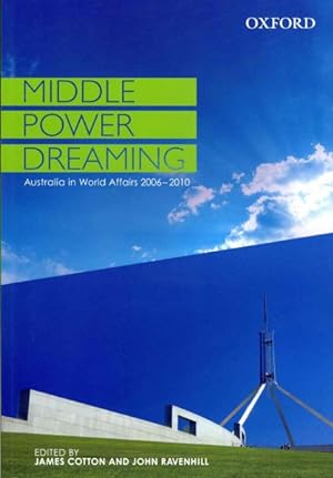 Seller image for Middle Power Dreaming : Australia in World Affairs 2006-2010 for sale by GreatBookPrices