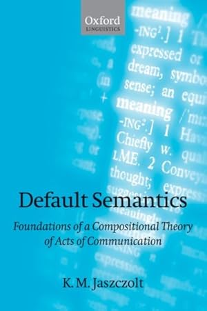 Imagen del vendedor de Default Semantics : Foundations of a Compositional Theory of Acts of Communication a la venta por GreatBookPrices