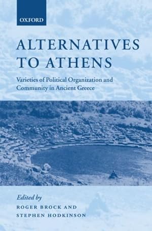 Seller image for Alternatives to Athens : Varieties of Political Organization and Community in Ancient Greece for sale by GreatBookPrices