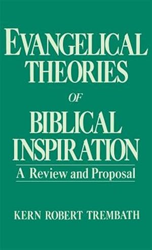 Imagen del vendedor de Evangelical Theories of Biblical Inspiration : A Review and Proposal a la venta por GreatBookPrices