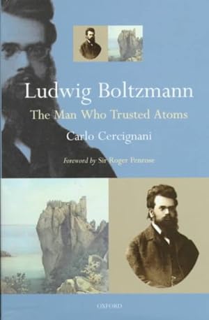 Immagine del venditore per Ludwig Boltzmann : The Man Who Trusted Atoms venduto da GreatBookPrices