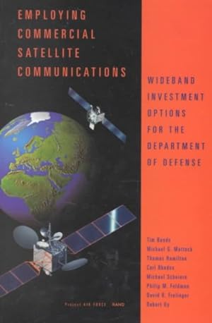 Seller image for Employing Commercial Satellite Communications : Wideband Investment Options for the Department of Defense for sale by GreatBookPrices