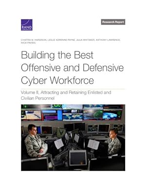 Seller image for Building the Best Offensive and Defensive Cyber Workforce : Attracting and Retaining Enlisted and Civilian Personnel for sale by GreatBookPrices
