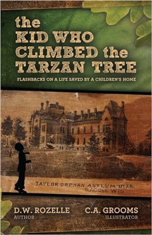 Seller image for Kid Who Climbed the Tarzan Tree : Flashbacks on a Life Saved by a Children's Home for sale by GreatBookPrices