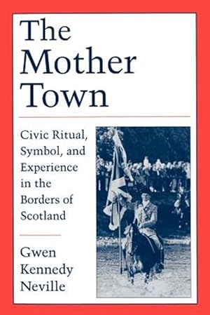 Seller image for Mother Town : Civic Ritual, Symbol, and Experience in the Borders of Scotland for sale by GreatBookPrices