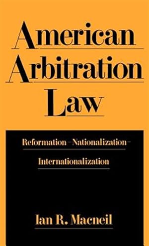 Seller image for American Arbitration Law : Reformation-Nationalization-Internationalization for sale by GreatBookPrices