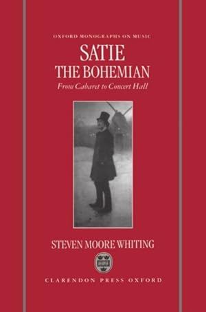 Seller image for Satie the Bohemian : From Cabaret to Concert Hall for sale by GreatBookPrices