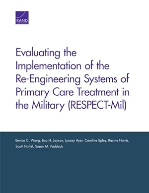 Seller image for Evaluating the Implementation of the Re-engineering Systems of Primary Care Treatment in the Military Respect-mil for sale by GreatBookPrices