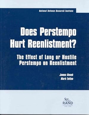 Bild des Verkufers fr Has Perstempo Hurt Reenlistment : The Effect of Long or Hostile Perstempo on Reenlistment zum Verkauf von GreatBookPrices