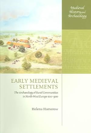 Bild des Verkufers fr Early Medieval Settlements : The Archaeology Of Rural Communities In North-west Europe 400-900 zum Verkauf von GreatBookPrices
