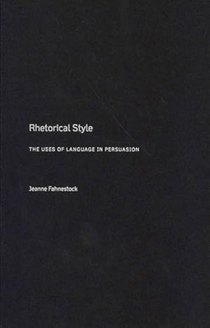 Seller image for Rhetorical Style : The Uses of Language in Persuasion for sale by GreatBookPrices