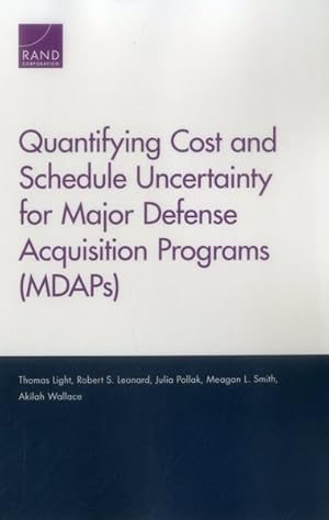 Bild des Verkufers fr Quantifying Cost and Schedule Uncertainty for Major Defense Acquisition Programs (MDAPs) zum Verkauf von GreatBookPrices