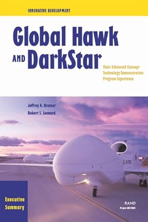 Immagine del venditore per Global Hawk and Darkstar : Their Advanced Concept Technology Demonstration Program Esperience : Executive Summary venduto da GreatBookPrices