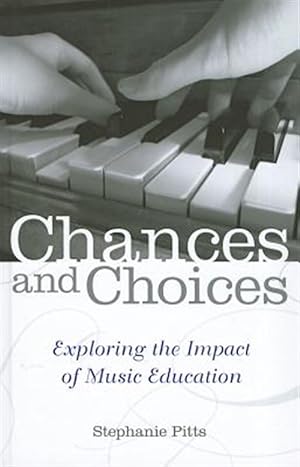 Image du vendeur pour Chances and Choices : Exploring the Impact of Music Education mis en vente par GreatBookPricesUK