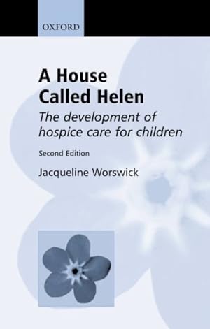 Seller image for House Called Helen : The Development of Hospice Care for Children for sale by GreatBookPrices
